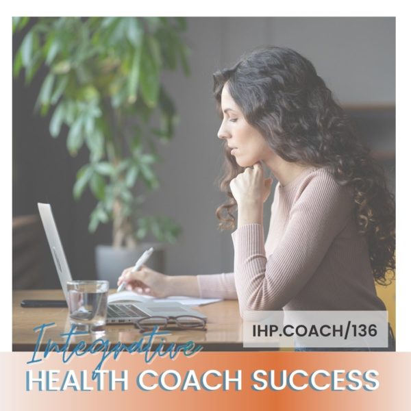 136: How Long Does It Take to Become a Health Coach? - Integrative Health Practitioner 136: How Long Does It Take to Become a Health Coach? - Integrative Health Practitioner
