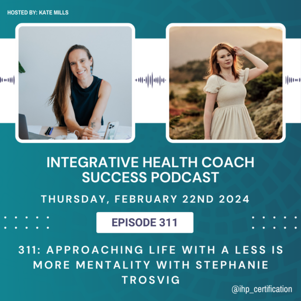 Episode 311 Approaching Life with a Less is More Mentality with Stephanie Trosvig