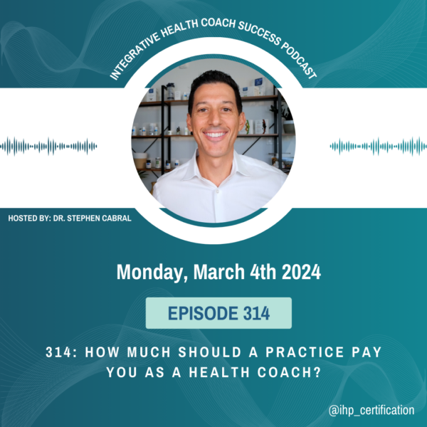 Health Coach Success Podcast Episode 314: How Much Should a Practice Pay You as Health Coach?